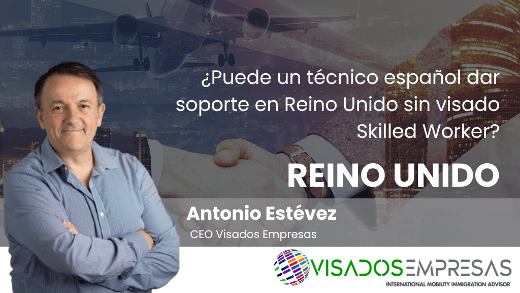 ¿Puede un técnico español dar soporte en Reino Unido sin visado Skilled Worker?